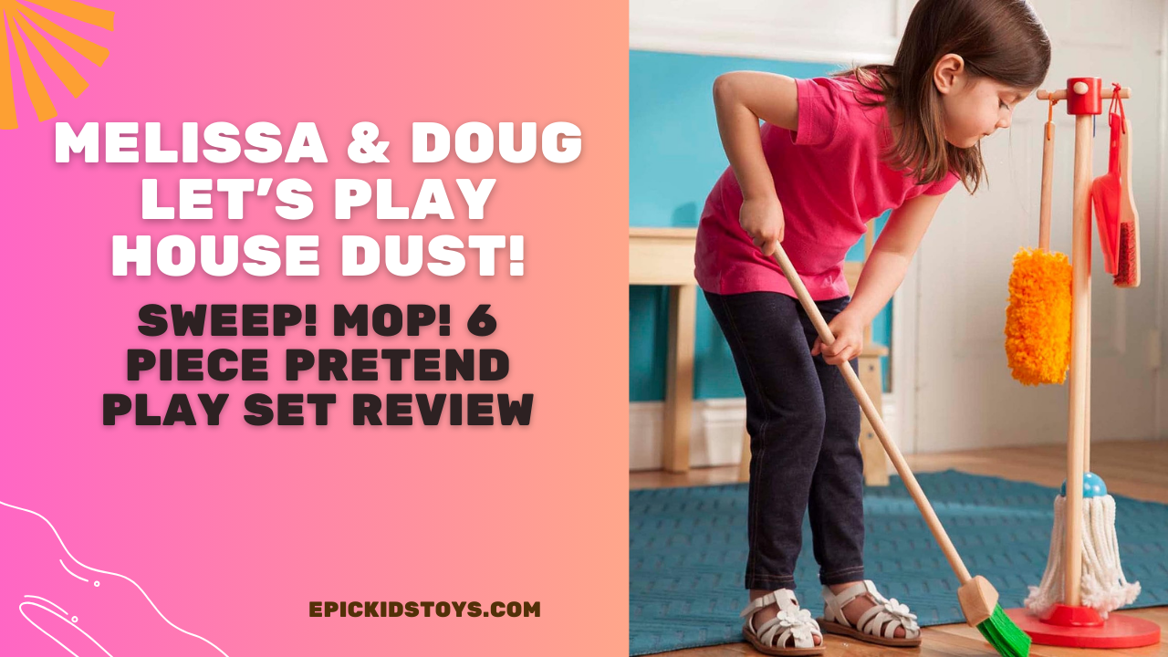 https://www.epickidstoys.com/wp-content/uploads/2023/08/Melissa-Doug-Lets-Play-House-Dust-Review.png