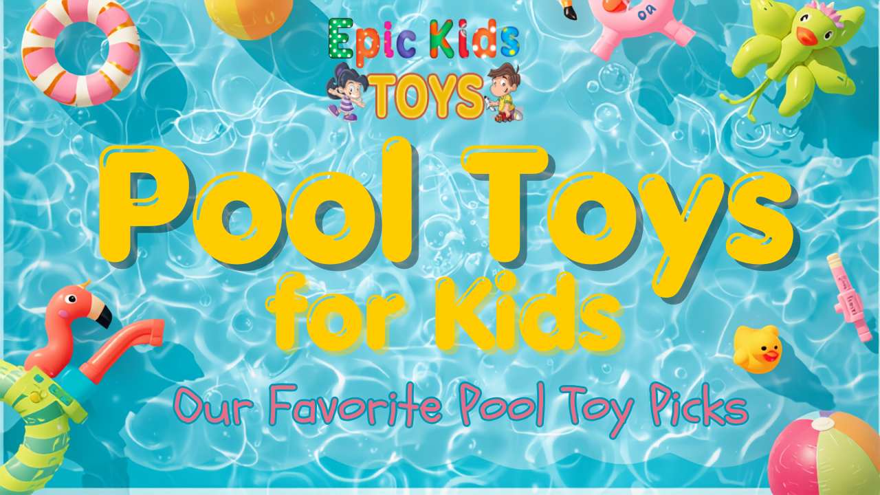 Best Pool Toys for Kids